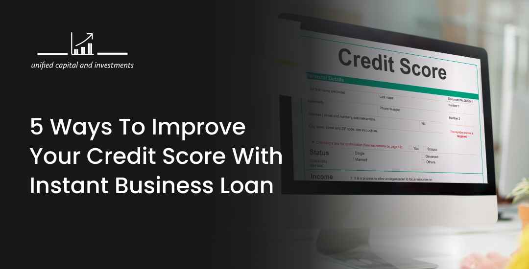 5 Ways To Improve Your Credit Score With Instant Business Loan