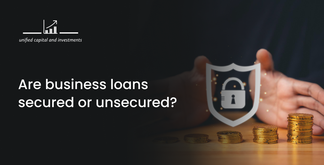 Are business loans secured or unsecured?