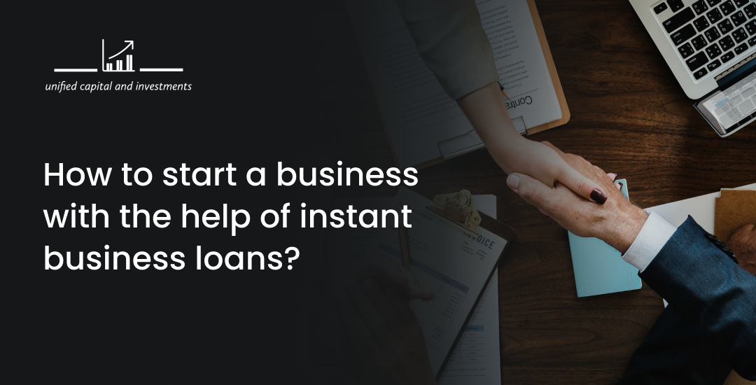 How to start a business with the help of instant business loans?
