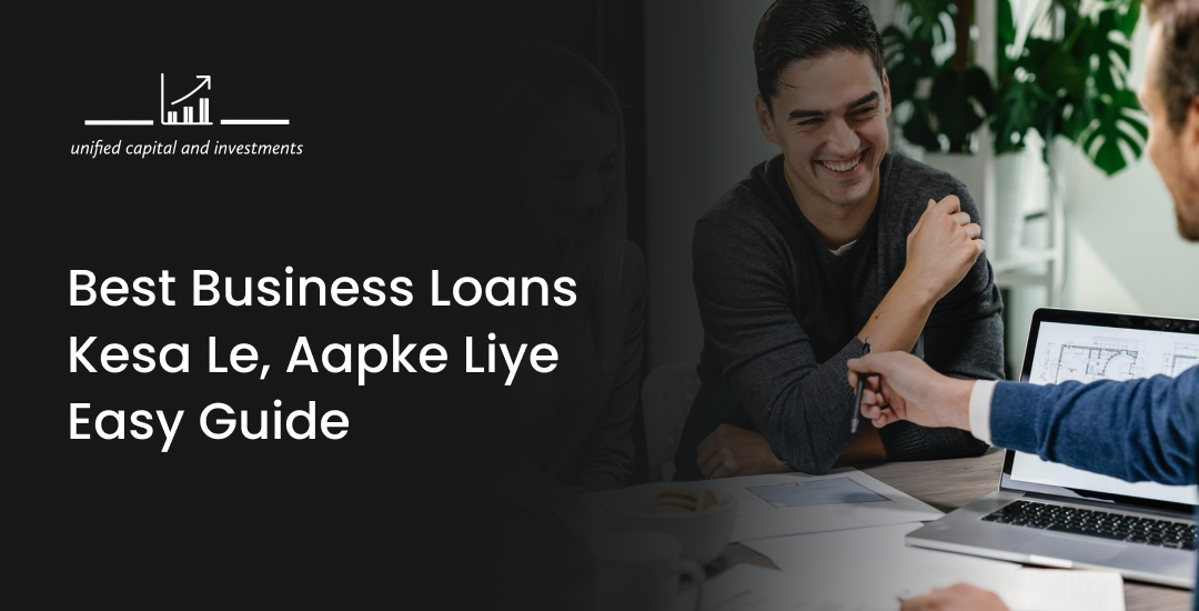 Best Business Loans Kesa Le, Aapke Liye Easy Guide
