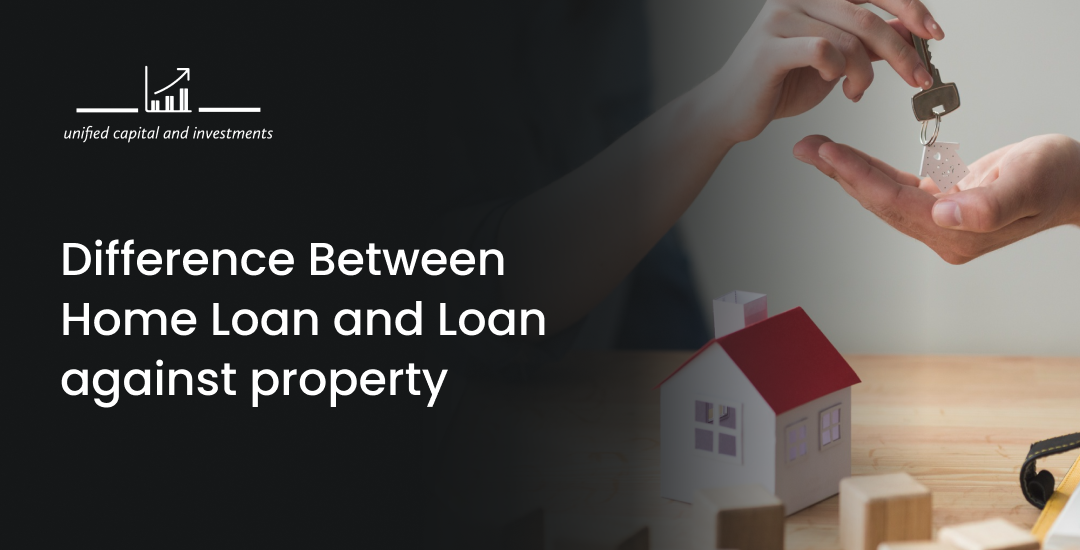 Difference Between Home Loan and Loan against property