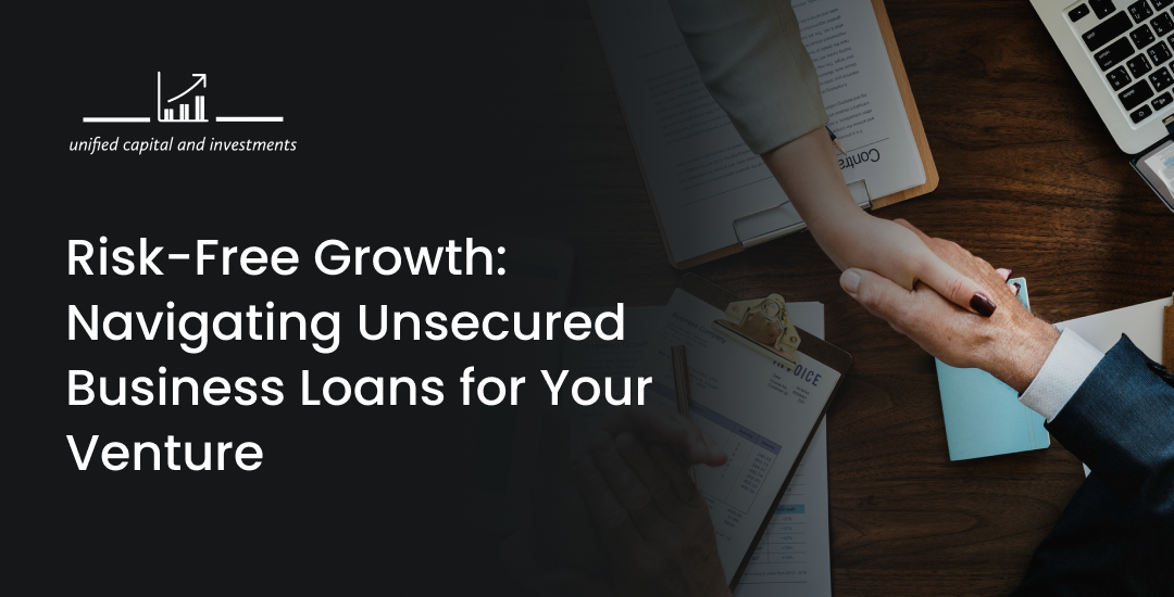 Risk-Free Growth: Navigating Unsecured Business Loans for Your Venture