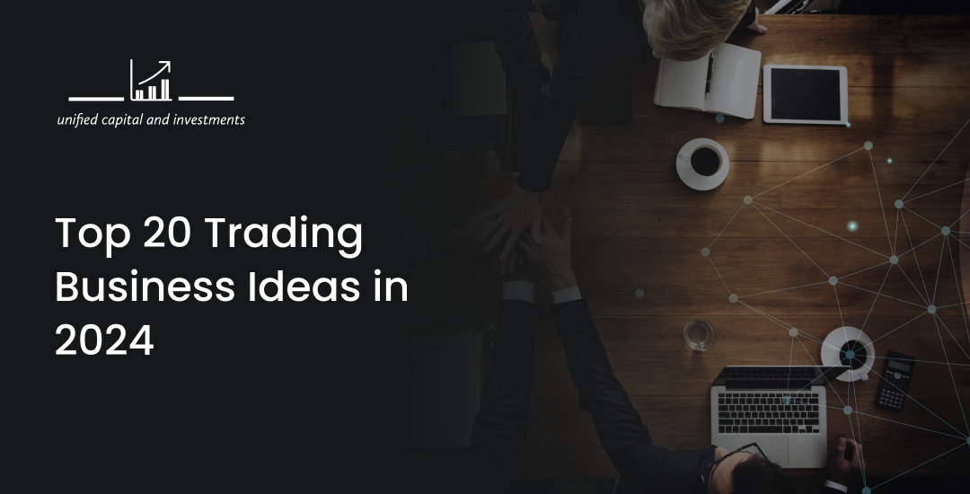 Top 20 Trading Business Ideas in 2024